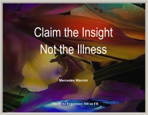 Claim the Insight Not the Illness