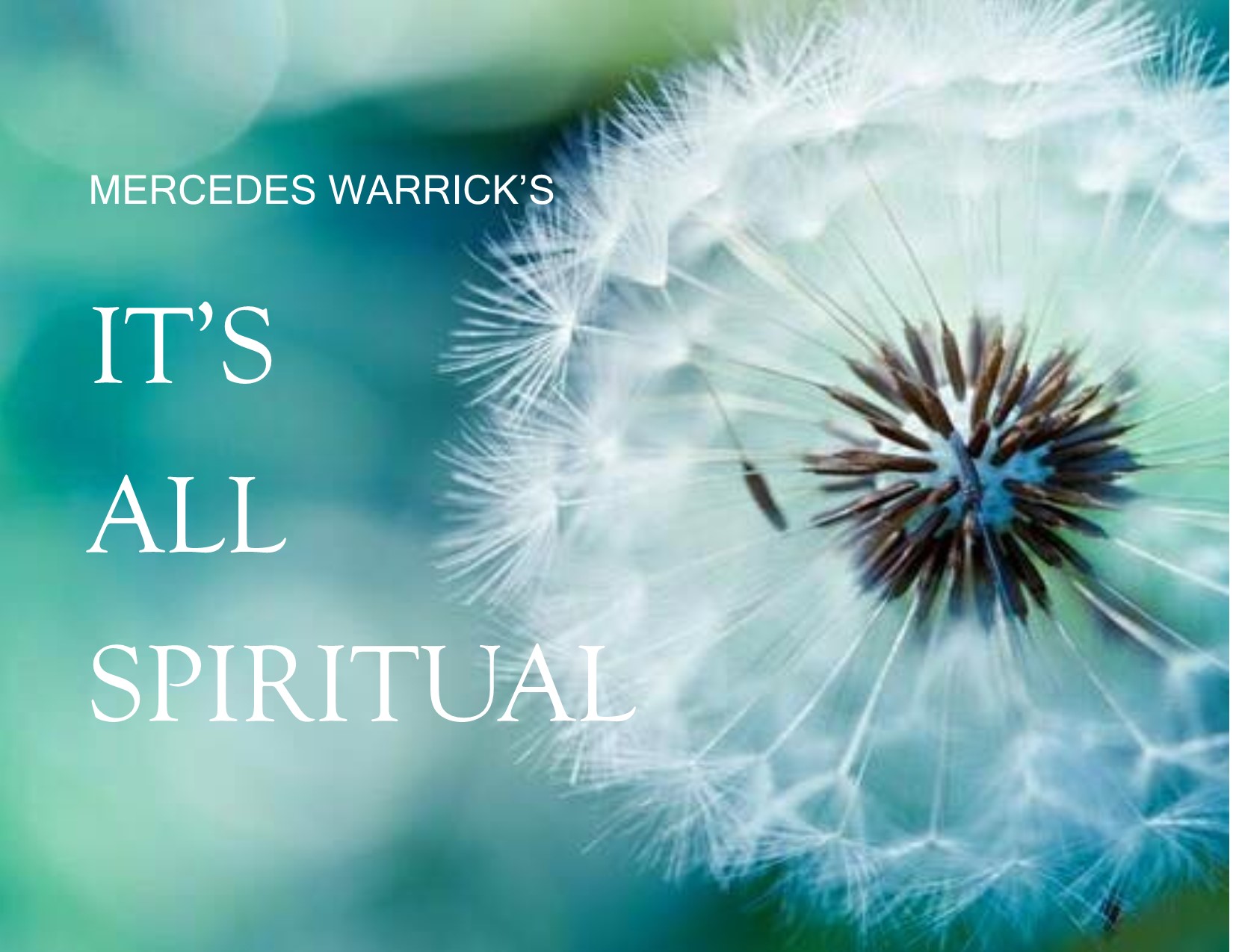      Mercedes Warrick, It's All Spiritual